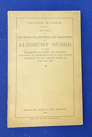 Image du vendeur pour Guide to the woodcuts, drawings, and engravings of Albrecht Drer in the department of prints and drawings exhibited in commemoration of the fourth centenary of the artist's death on April 6th, 1528. mis en vente par Wykeham Books