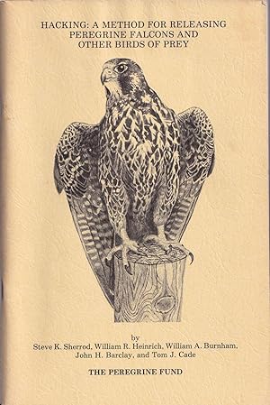 Bild des Verkufers fr HACKING: A METHOD FOR RELEASING PEREGRINE FALCONS AND OTHER BIRDS OF PREY. By Steve K. Sherrod, William R. Heinrich, William A. Burnham, John H. Barclay & Tom J. Cade. Second Edition. zum Verkauf von Coch-y-Bonddu Books Ltd