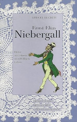 Image du vendeur pour Ernst Elias Niebergall. Bilder aus einem unaufflligen Leben. Hrsg. von der Gesellschaft Hessischer Literaturfreunde. mis en vente par Lewitz Antiquariat