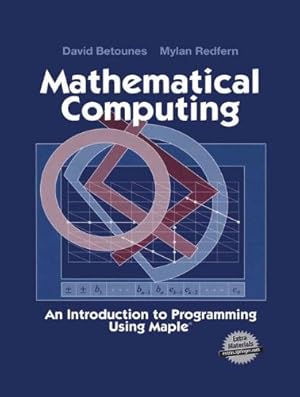 Seller image for Mathematical Computing: An Introduction to Programming Using Maple ® by Betounes, David, Redfern, Mylan [Hardcover ] for sale by booksXpress