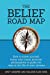 Imagen del vendedor de The Belief Road Map: How to Know Yourself Better and Create Personal Philosophies to Guide the Way to the Life of Your Dreams [Soft Cover ] a la venta por booksXpress