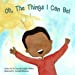 Bild des Verkufers fr Oh, The Things I Can Be! [Soft Cover ] zum Verkauf von booksXpress