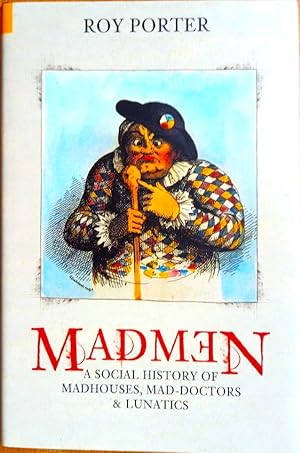 Seller image for MADMEN A Social Hiatory of Madhouses, Mad-Doctors & Lunatics (1987 1st ed. titled MIND FORG'D MANACLES) for sale by Douglas Books