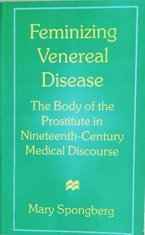 FEMINIZING VENEREAL DISEASE The Body of the Prostitute in Nineteenth-Century Medical Discourse