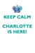 Seller image for Keep Calm, Charlotte Is Here Affirmations Workbook Positive Affirmations Workbook Includes: Mentoring Questions, Guidance, Supporting You [Soft Cover ] for sale by booksXpress