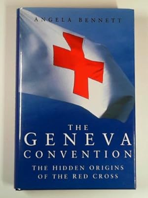 Seller image for The Geneva Convention: the hidden origins of the Red Cross for sale by Cotswold Internet Books