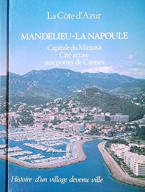 Bild des Verkufers fr La Cote d'Azur. Mandelieu - La Napoule Capital du Mimosa, Cit active aux portes de Cannes zum Verkauf von Biblioteca di Babele