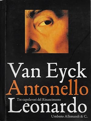 Seller image for Van Eyck, Antonello, Leonardo Tre capolavori del Rinascimento for sale by Biblioteca di Babele