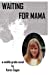 Seller image for Waiting for Mama [Soft Cover ] for sale by booksXpress