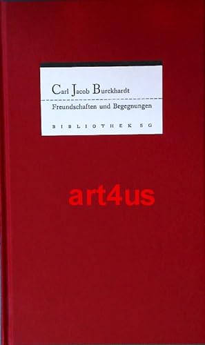 Bild des Verkufers fr Freundschaften und Begegnungen. Carl Jacob Burckhardt. ; Bibliothek SG zum Verkauf von art4us - Antiquariat