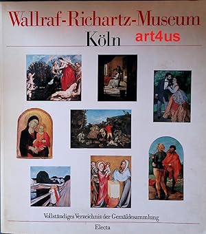 Imagen del vendedor de Wallraf - Richartz - Museum Kln : Vollstndiges Verzeichnis der Gemldesammlung. a la venta por art4us - Antiquariat