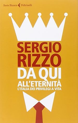 Seller image for Da qui all'eternit. L'Italia dei privilegi a vita - Sergio Rizzo for sale by libreria biblos