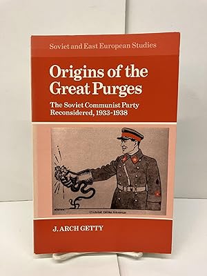 Origins of the Great Purges: The Soviet Communist Party Reconsidered, 1933-1938