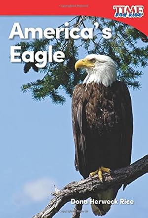 Seller image for Teacher Created Materials - TIME For Kids Informational Text: America's Eagle - Grade K - Guided Reading Level A by Dona Herweck Rice [Paperback ] for sale by booksXpress