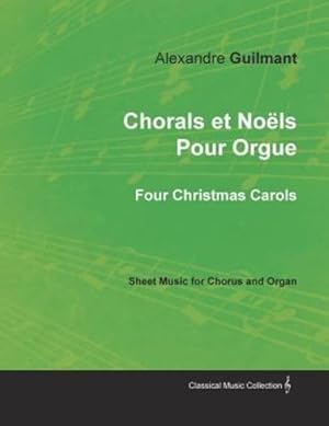 Image du vendeur pour Chorals et Noëls Pour Orgue - Four Christmas Carols - Sheet Music for Chorus and Organ [Soft Cover ] mis en vente par booksXpress