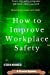 Seller image for How to Improve Workplace Safety: Learn why safety programs fail while others succeed [Soft Cover ] for sale by booksXpress