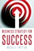 Bild des Verkufers fr Business Strategy for Success: Principles for Strategic Management of Business Initiatives, Projects and Programs [Soft Cover ] zum Verkauf von booksXpress