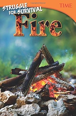 Image du vendeur pour Struggle for Survival: Fire (TIME FOR KIDS® Nonfiction Readers) by Dugan, Christine [Paperback ] mis en vente par booksXpress
