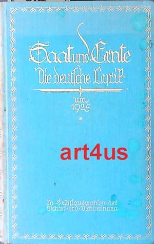 Imagen del vendedor de Saat und Ernte : Die deutsche Lyrik um 1925 ; In Selbstauswahlen der Dichter und Dichterinnen ; Mit kurzen Eigenbiographien und Angabe ihrer Werke. a la venta por art4us - Antiquariat