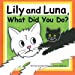 Bild des Verkufers fr Lily and Luna, What Did You Do? [Soft Cover ] zum Verkauf von booksXpress