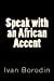Imagen del vendedor de Speak with an African Accent [Soft Cover ] a la venta por booksXpress