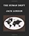 Bild des Verkufers fr THE HUMAN DRIFT Jack London: Large Print Edition - Publication date: 1917 [Soft Cover ] zum Verkauf von booksXpress