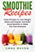 Imagen del vendedor de Smoothie Recipes: Tasty Recipes to Lose Weight, Detox and Cleanse, and Other Great Benefits to Make You Feel Awesome (Volume 1) [Soft Cover ] a la venta por booksXpress