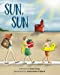 Seller image for Sun, Sun: The Joy of a Summer Day at the Beach . A stunningly illustrated, fun and delightful rhyming book for Kids 2-6 (perfect for bedtime and early reading) [Soft Cover ] for sale by booksXpress