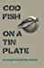 Seller image for Codfish on a Tin Plate [Soft Cover ] for sale by booksXpress