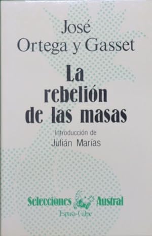 Imagen del vendedor de La rebelin de las masas (con un prologo para franceses, un eplogo para ingleses y un apndice, Dinmica del tiempo) a la venta por Librera Alonso Quijano