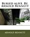 Bild des Verkufers fr Buried alive. By. Arnold Bennett [Soft Cover ] zum Verkauf von booksXpress