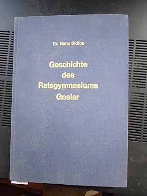 Geschichte des Ratsgymnasiums Goslar mit einer kurzen Rückschau auf das Schulwesen des Altertums ...