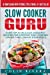 Seller image for Slow Cooker Guru: Top 25 Delicious Crockpot Recipes for Everyday Easy Cooking Low-Salt and Low-Fat Stew Meals [Soft Cover ] for sale by booksXpress