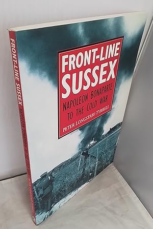 Imagen del vendedor de Front-Line Sussex. Napoleon Bonaparte to the Cold War. a la venta por Addyman Books