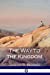 Seller image for The Way to the Kingdom: Being Definite and Simple Instructions For Self-Training and Discipline, Enabling the Earnest Disciple to Find the Kingdom of God and his Righteousness [Soft Cover ] for sale by booksXpress