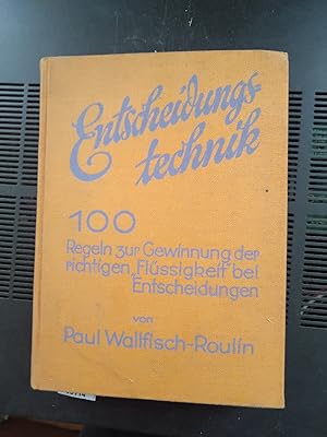 Entscheidungstechnik 100 Regeln zur Gewinnung der richtigen Flüssigkeit bei Entscheidungen