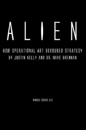 Bild des Verkufers fr Alien: How Operational Art Devoured Strategy [Soft Cover ] zum Verkauf von booksXpress