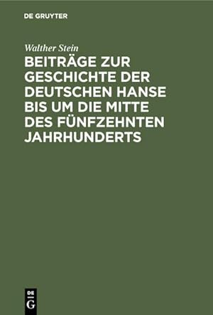 Image du vendeur pour Beitrge zur Geschichte der deutschen Hanse bis um die Mitte des fnfzehnten Jahrhunderts mis en vente par BuchWeltWeit Ludwig Meier e.K.