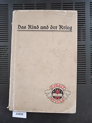 Das Kind und der Krieg Kinderaussprüche Aufsätze Schilderungen und Zeichnungen