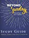 Bild des Verkufers fr Beyond Sunday Study Guide [Soft Cover ] zum Verkauf von booksXpress