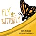 Seller image for Fly Mr. Butterfly [Soft Cover ] for sale by booksXpress