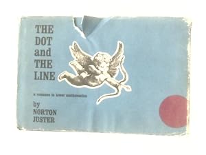 Seller image for The Dot And The Line: A Romance In Lower Mathematics for sale by World of Rare Books