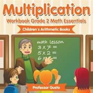 Seller image for Multiplication Workbook Grade 2 Math Essentials | Children's Arithmetic Books [Soft Cover ] for sale by booksXpress