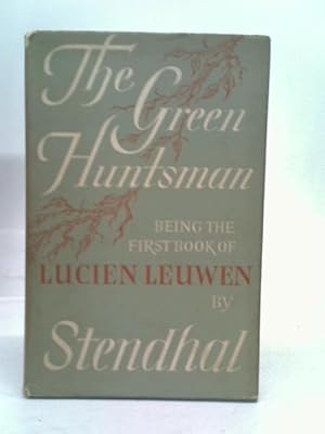 Bild des Verkufers fr The green huntsman; being the first book of "Lucien Leuwen" zum Verkauf von World of Rare Books