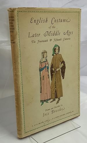 English Costume of the Later Middle Ages: The Fourteenth and Fifteenth Centuries.