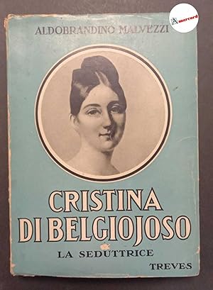 Imagen del vendedor de Malvezzi Aldobrandino, Cristina di Belgiojoso. la seduttrice., Treves, 1937. a la venta por Amarcord libri