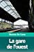 Immagine del venditore per La gare de l'ouest (French Edition) [Soft Cover ] venduto da booksXpress
