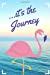 Seller image for It's The Journey: (6x9 blank lined journal - flamingo blue ocean serenity) [Soft Cover ] for sale by booksXpress