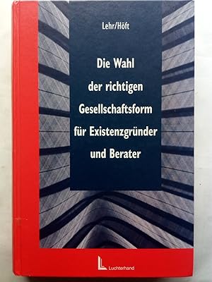 Bild des Verkufers fr Die Wahl der richtigen Gesellschaftsform fr Existenzgrnder und Berater zum Verkauf von Versandantiquariat Jena