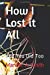 Bild des Verkufers fr How I Lost it All: And You Did Too [Soft Cover ] zum Verkauf von booksXpress